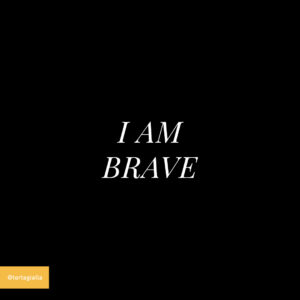 i am brave