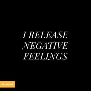 i release negative feelings